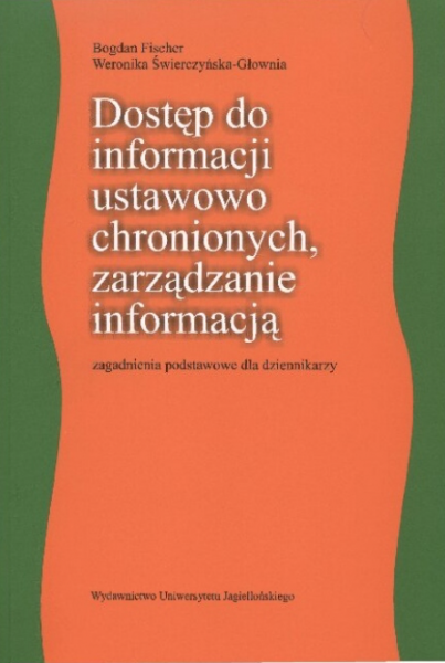 okładka książki "Dostęp do informacji ustawowo chronionych, zarządzanie informacją. Zagadnienia podstawowe dla dziennikarzy"