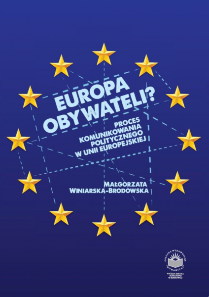 okładka książki "Europa obywateli? Proces komunikowania politycznego w Unii Europejskiej"
